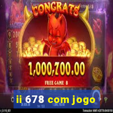 ii 678 com jogo